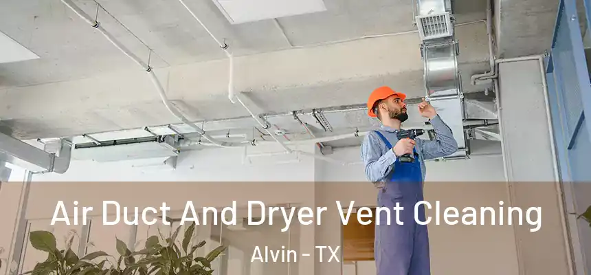  Air Duct And Dryer Vent Cleaning Alvin - TX