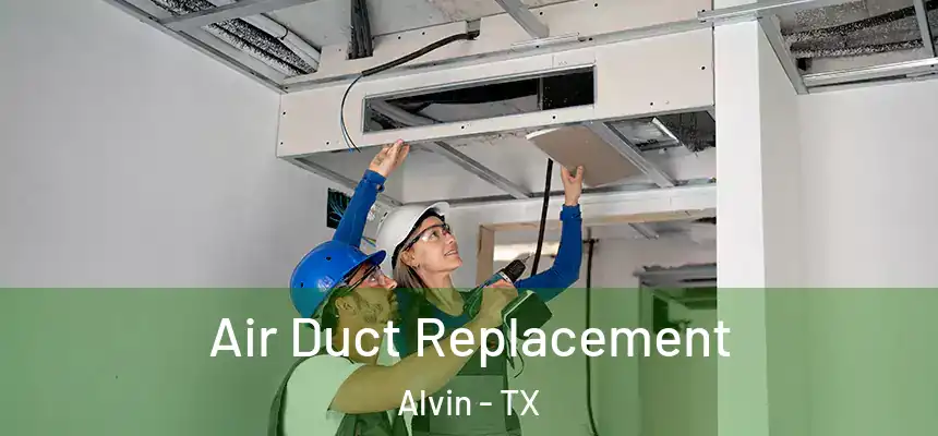 Air Duct Replacement Alvin - TX