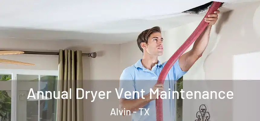  Annual Dryer Vent Maintenance Alvin - TX