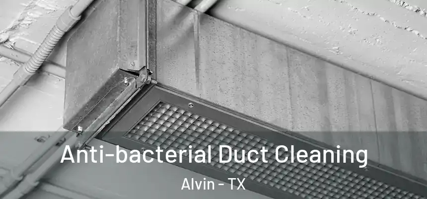  Anti-bacterial Duct Cleaning Alvin - TX
