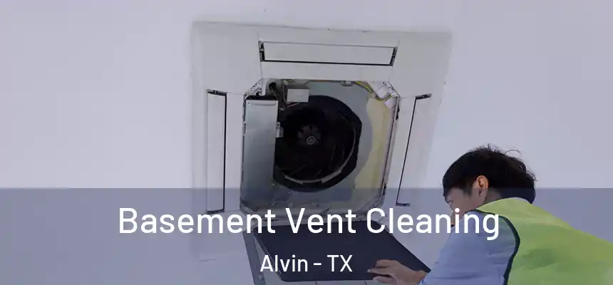  Basement Vent Cleaning Alvin - TX