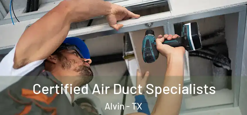  Certified Air Duct Specialists Alvin - TX