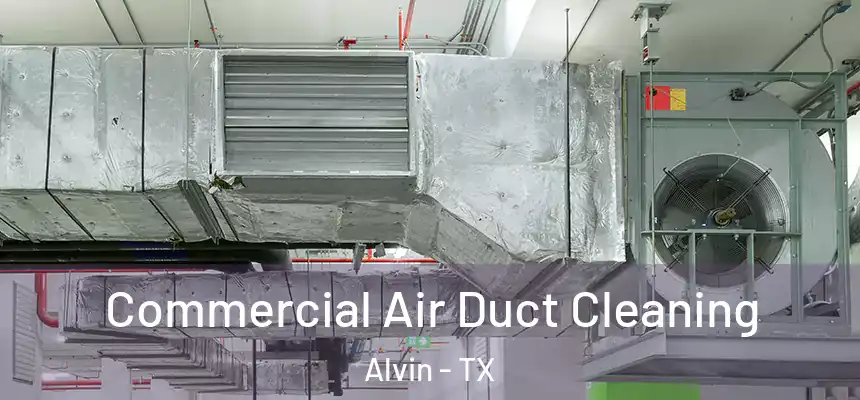 Commercial Air Duct Cleaning Alvin - TX