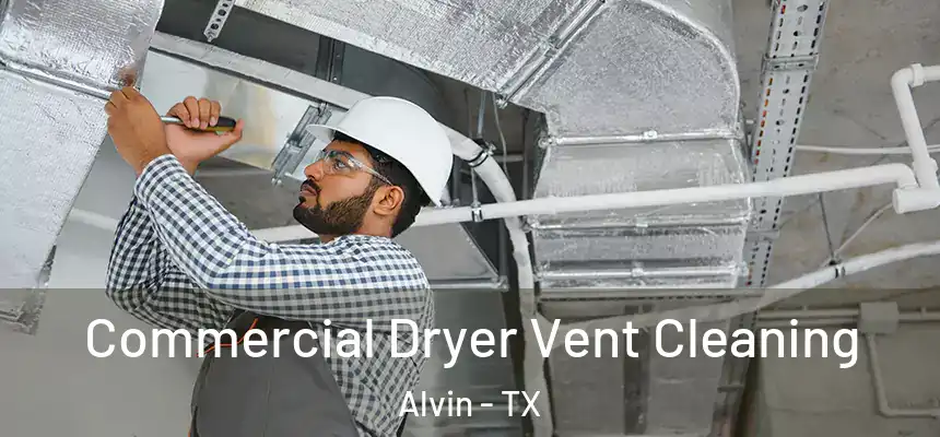 Commercial Dryer Vent Cleaning Alvin - TX