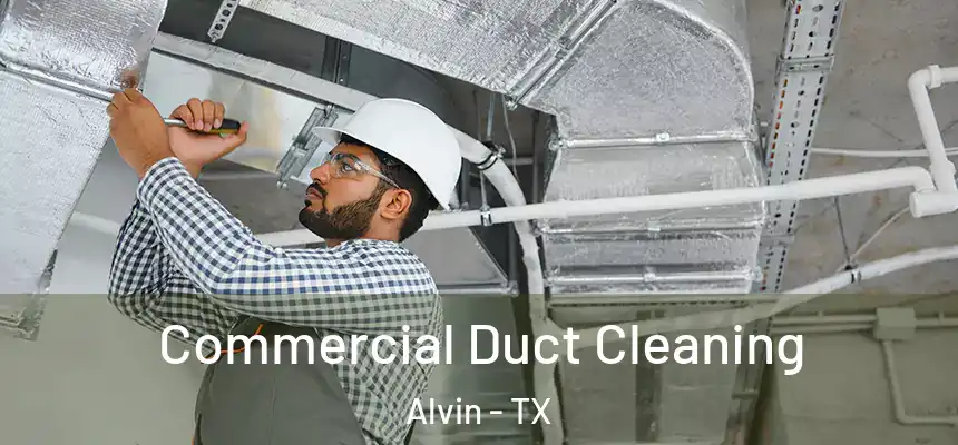 Commercial Duct Cleaning Alvin - TX