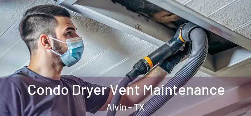 Condo Dryer Vent Maintenance Alvin - TX