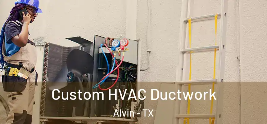  Custom HVAC Ductwork Alvin - TX