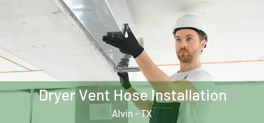 Dryer Vent Hose Installation Alvin - TX