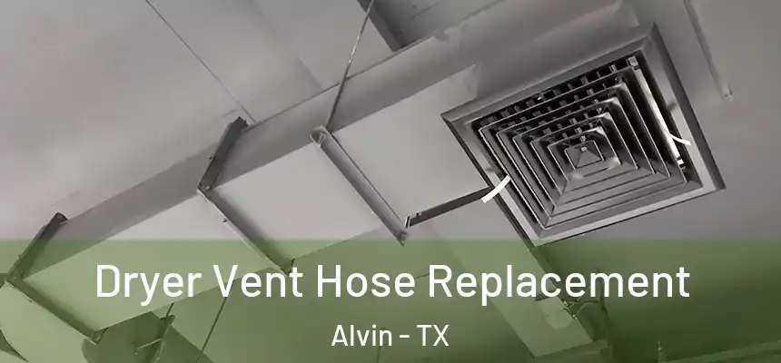 Dryer Vent Hose Replacement Alvin - TX