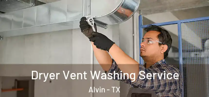  Dryer Vent Washing Service Alvin - TX