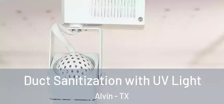 Duct Sanitization with UV Light Alvin - TX