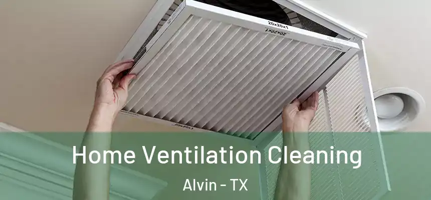 Home Ventilation Cleaning Alvin - TX