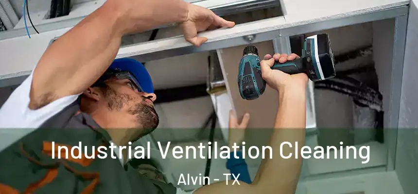  Industrial Ventilation Cleaning Alvin - TX