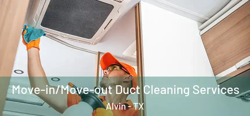  Move-in/Move-out Duct Cleaning Services Alvin - TX