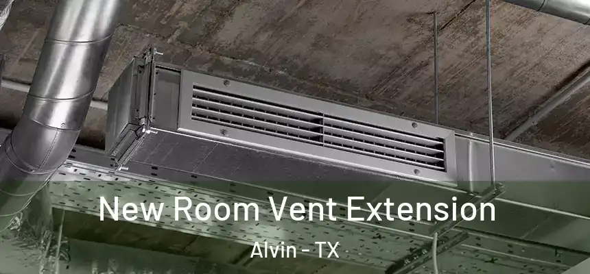 New Room Vent Extension Alvin - TX