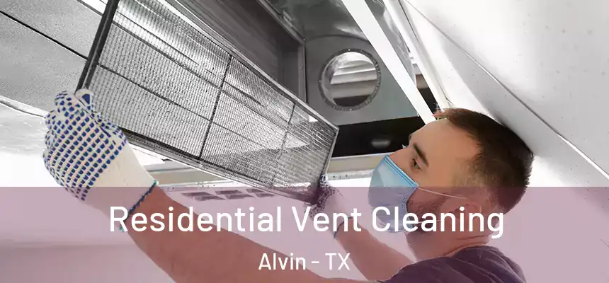 Residential Vent Cleaning Alvin - TX