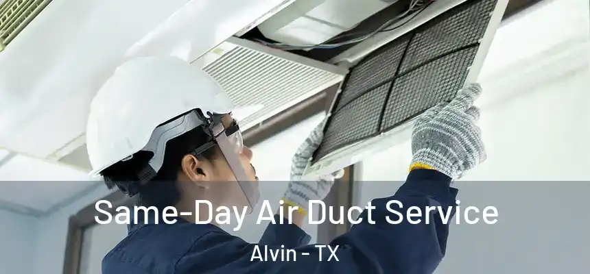 Same-Day Air Duct Service Alvin - TX