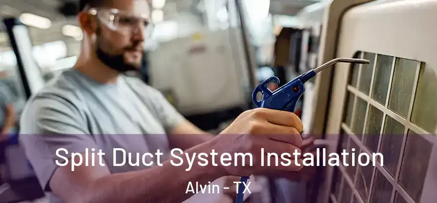  Split Duct System Installation Alvin - TX