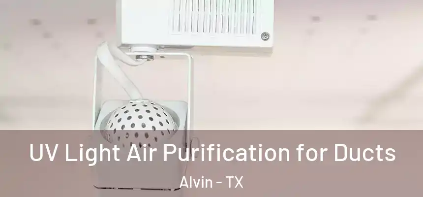  UV Light Air Purification for Ducts Alvin - TX